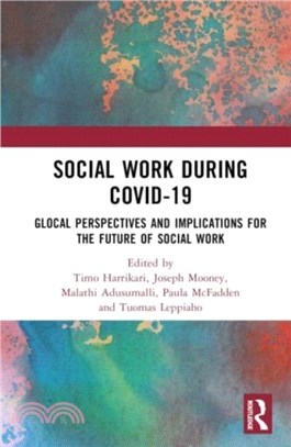 Social Work During COVID-19：Glocal Perspectives and Implications for the Future of Social Work