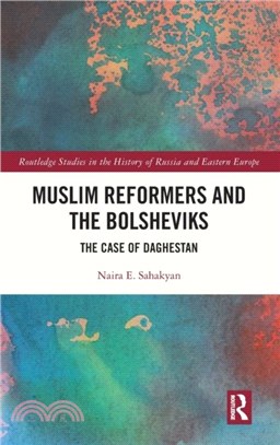 Muslim Reformers and the Bolsheviks：The Case of Daghestan