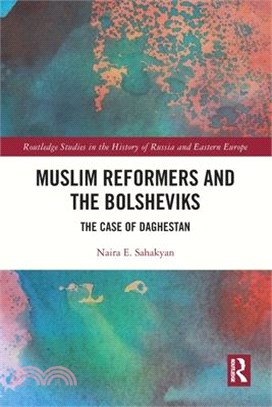 Muslim Reformers and the Bolsheviks: The Case of Daghestan