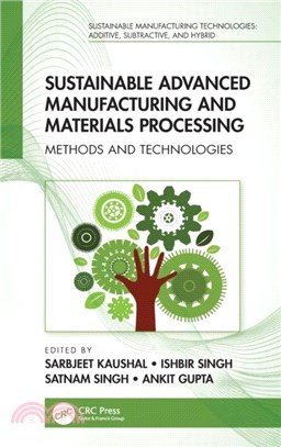 Sustainable Advanced Manufacturing and Materials Processing：Methods and Technologies