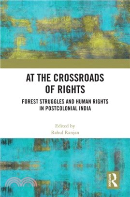 At the Crossroads of Rights：Forest Struggles and Human Rights in Postcolonial India