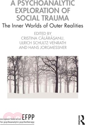 A Psychoanalytic Exploration of Social Trauma：The Inner Worlds of Outer Realities