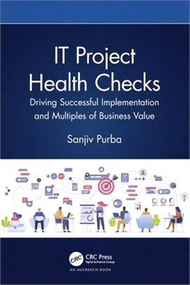 It Project Health Checks: Driving Successful Implementation and Multiples of Business Value