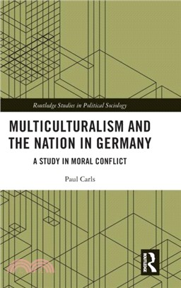 Multiculturalism and the Nation in Germany：A Study in Moral Conflict