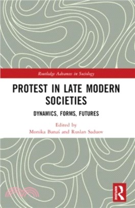 Protest in Late Modern Societies：Dynamics, Forms, Futures