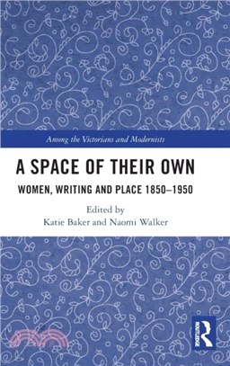 A Space of Their Own：Women, Writing and Place 1850-1950