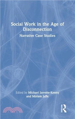 Social Work in the Age of Disconnection：Narrative Case Studies