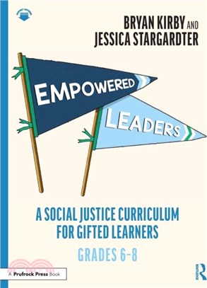 Empowered Leaders：A Social Justice Curriculum for Gifted Learners, Grades 6-8