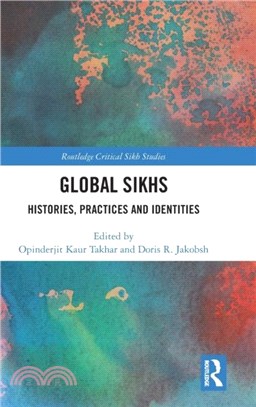 Global Sikhs：Histories, Practices and Identities