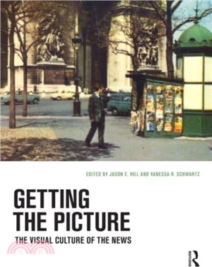 Getting the Picture：The Visual Culture of the News