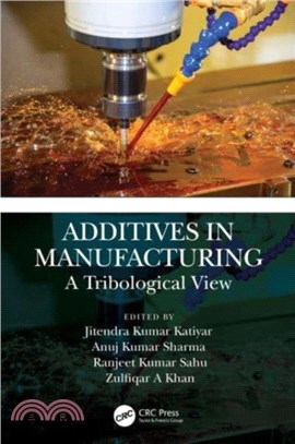 Additives in Manufacturing：A Tribological View