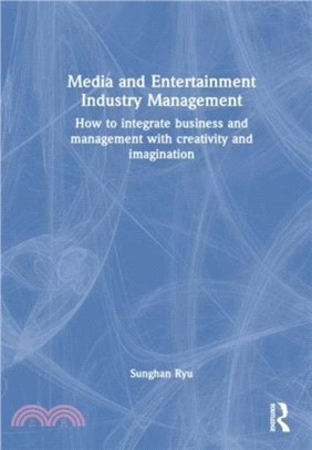 Media and Entertainment Industry Management：How to Integrate Business and Management with Creativity and Imagination
