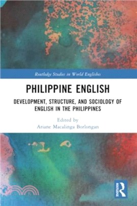 Philippine English：Development, Structure, and Sociology of English in the Philippines