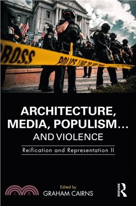 Architecture, Media, Populism... and Violence：Reification and Representation II