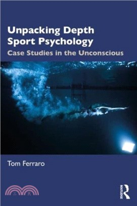 Unpacking Depth Sport Psychology：Case Studies in the Unconscious