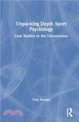 Unpacking Depth Sport Psychology：Case Studies in the Unconscious