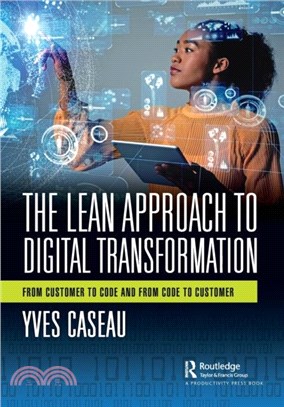 The Lean Approach to Digital Transformation：From Customer to Code and From Code to Customer