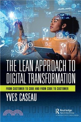 The Lean Approach to Digital Transformation：From Customer to Code and From Code to Customer