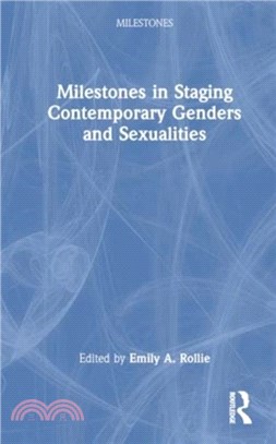 Milestones in Staging Contemporary Genders and Sexualities