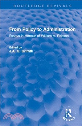 From Policy to Administration：Essays in Honour of William A. Robson