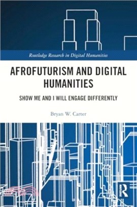 Afrofuturism and Digital Humanities：Show Me and I Will Engage Differently