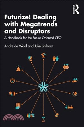 Futurize! Dealing with Megatrends and Disruptors：A Handbook for the Future-Oriented CEO