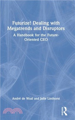 Futurize! Dealing with Megatrends and Disruptors：A Handbook for the Future-Oriented CEO