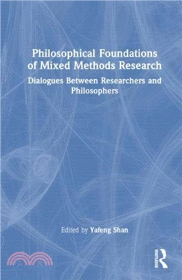 Philosophical Foundations of Mixed Methods Research：Dialogues between Researchers and Philosophers