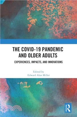 The COVID-19 Pandemic and Older Adults：Experiences, Impacts, and Innovations