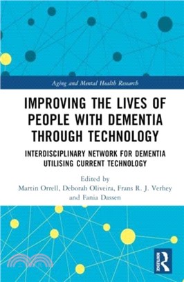 Improving the Lives of People with Dementia through Technology：Interdisciplinary Network for Dementia Utilising Current Technology