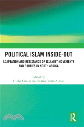 Political Islam Inside-Out：Adaptation and Resistance of Islamist Movements and Parties in North Africa