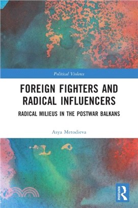 Foreign Fighters and Radical Influencers：Radical Milieus in the Postwar Balkans