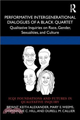 Performative Intergenerational Dialogues of a Black Quartet：Qualitative Inquiries on Race, Gender, Sexualities, and Culture