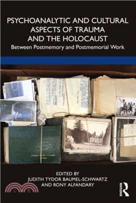 Psychoanalytic and Cultural Aspects of Trauma and the Holocaust：Between Postmemory and Postmemorial Work
