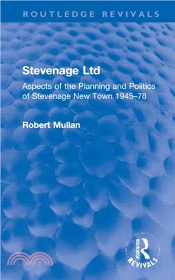 Stevenage Ltd：Aspects of the Planning and Politics of Stevenage New Town 1945-78