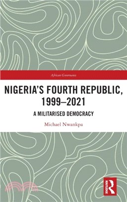 Nigeria's Fourth Republic, 1999-2021：A Militarized Democracy