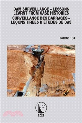Dam Surveillance - Lessons Learnt From Case Histories / Surveillance des Barrages - Lecons Tirees d'Etudes de cas：Bulletin 180