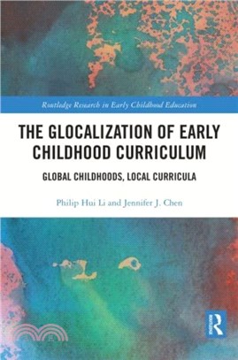 The Glocalization of Early Childhood Curriculum：Global Childhoods, Local Curricula