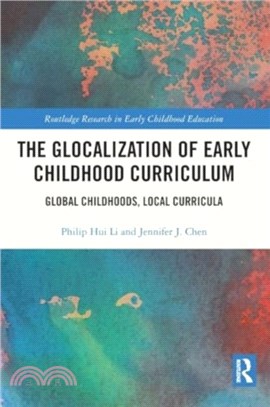 The Glocalization of Early Childhood Curriculum：Global Childhoods, Local Curricula