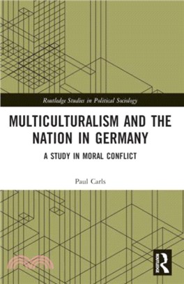 Multiculturalism and the Nation in Germany：A Study in Moral Conflict