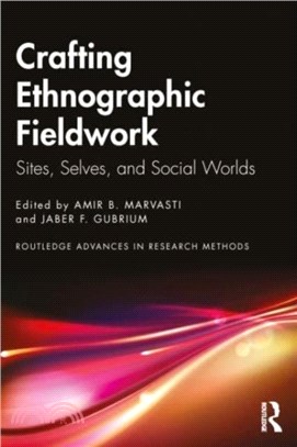 Crafting Ethnographic Fieldwork：Sites, Selves and Social Worlds