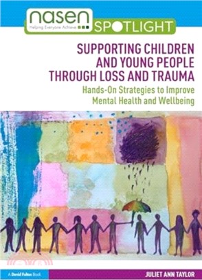 Supporting Children and Young People Through Loss and Trauma：Hands-On Strategies to Improve Mental Health and Wellbeing