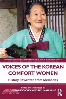 Voices of the Korean Comfort Women：History Rewritten from Memories