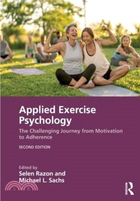 Applied Exercise Psychology：The Challenging Journey from Motivation to Adherence