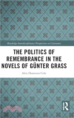 The Politics of Remembrance in the Novels of Gunter Grass