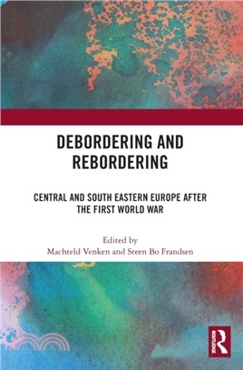 Debordering and Rebordering：Central and South Eastern Europe after the First World War