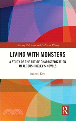 Living with Monsters：A Study of the Art of Characterization in Aldous Huxley's Novels