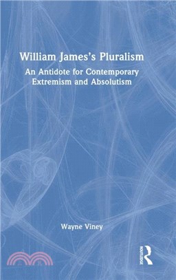 William James's Pluralism：An Antidote for Contemporary Extremism and Absolutism