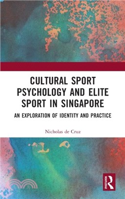 Cultural Sport Psychology and Elite Sport in Singapore：An Exploration of Identity and Practice