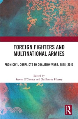 Foreign Fighters and Multinational Armies：From Civil Conflicts to Coalition Wars, 1848-2015